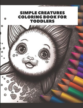 Paperback Simple Creatures Coloring Book for Toddlers: Coloring pages featuring easy animals for toddlers Book