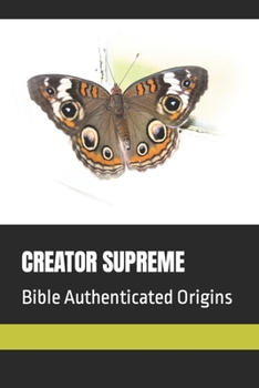 Paperback Creator Supreme: Bible Authenticated Origins Book