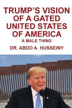 Trump's Vision of a Gated United States of America: A Male Thing