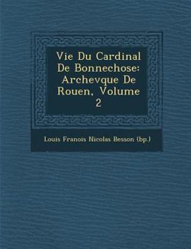 Paperback Vie Du Cardinal de Bonnechose: Archev Que de Rouen, Volume 2 [French] Book