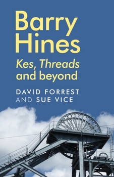 Hardcover Barry Hines: Kes, Threads and Beyond Book