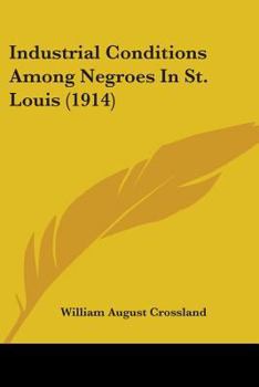 Paperback Industrial Conditions Among Negroes In St. Louis (1914) Book