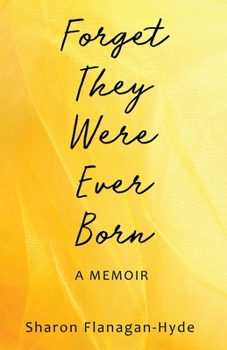 Paperback Forget They Were Ever Born: A Memoir Book