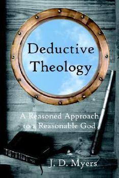 Paperback Deductive Theology: A Reasoned Approach to a Reasonable God Book