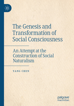 The Genesis and Transformation of Social Consciousness: An Attempt at the Construction of Social Naturalism