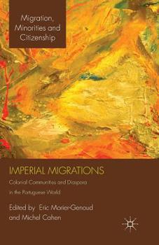 Paperback Imperial Migrations: Colonial Communities and Diaspora in the Portuguese World Book