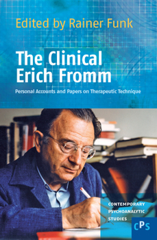 Hardcover The Clinical Erich Fromm: Personal Accounts and Papers on Therapeutic Technique Book