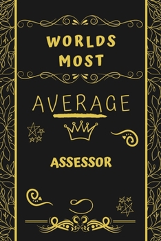 Paperback Worlds Most Average Assessor: Perfect Gag Gift For An Average Assessor Who Deserves This Award! - Blank Lined Notebook Journal - 120 Pages 6 x 9 For Book