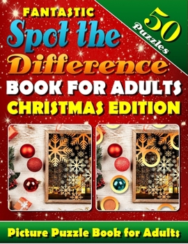 Paperback Fantastic Spot the Difference Book for Adults: Christmas Edition. Picture Puzzle Books for Adults: What's Different Activity Book. Find the Difference Book