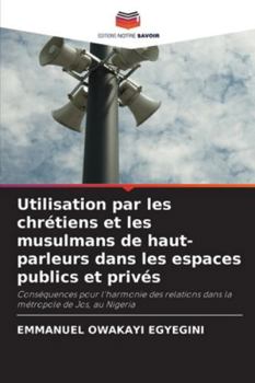 Paperback Utilisation par les chrétiens et les musulmans de haut-parleurs dans les espaces publics et privés [French] Book