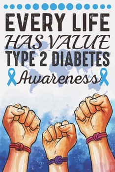 Every Life Has Value Type 2 Diabetes Awareness: College Ruled Type 2 Diabetes Awareness Journal, Diary, Notebook 6 x 9 inches with 100 Pages