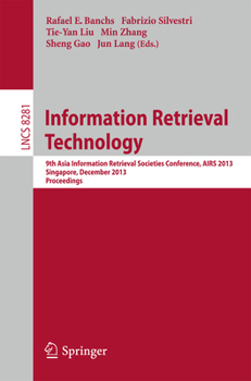 Paperback Information Retrieval Technology: 9th Asia Information Retrieval Societies Conference, Airs 2013, Singapore, December 9-11, 2013, Proceedings Book