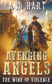 Avenging Angels: The Wine of Violence - Book #7 of the Avenging Angels