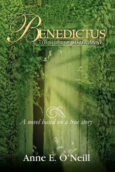 Paperback Benedictus: The Story of Sister Anne a Novel Based on a True Story Book