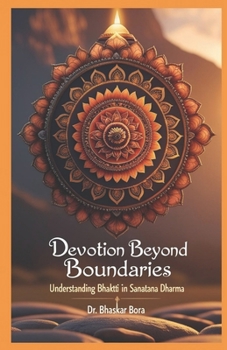 Paperback Devotion Beyond Boundaries: Understanding Bhakti in Sanatana Dharma Book