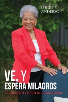 Paperback Ve y Espera Milagros: El Propósito y Poder del Evangelismo [Spanish] Book