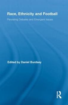 Paperback Race, Ethnicity and Football: Persisting Debates and Emergent Issues Book