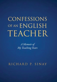 Confessions of An English Teacher: A Memoir of My Teaching Years