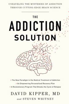 Hardcover The Addiction Solution: Unraveling the Mysteries of Addiction Through Cutting-Edge Brain Science Book