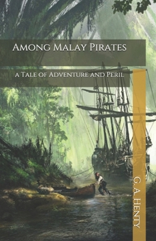 Paperback Among Malay Pirates: a Tale of Adventure and Peril Book