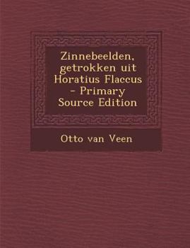 Paperback Zinnebeelden, Getrokken Uit Horatius Flaccus [Latin] Book