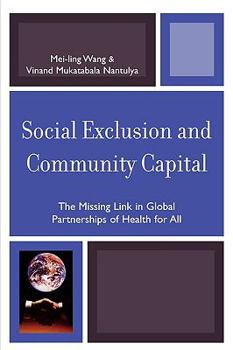Social Exclusion and Community Capital: The Missing Link in Global Partnerships of Health for All