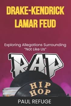 Paperback Drake-Kendrick Lamar Feud: Exploring Allegations Surrounding Not Like Us Book