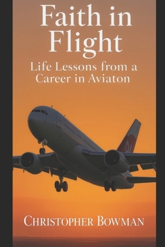 Paperback Faith in Flight: Spiritual lessons from a career in aviation Book