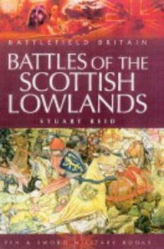 Paperback Battles of the Scottish Lowlands: Battlefield Scotland (Battlefield Britain) Book