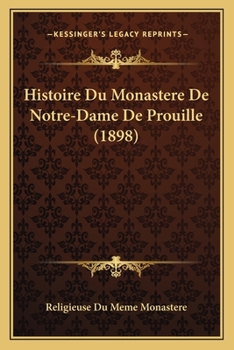 Paperback Histoire Du Monastere De Notre-Dame De Prouille (1898) [French] Book