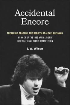 Paperback A Final Encore: The Life, Music, and Tragedy of Alexei Sultanov, Winner of the 1989 Van Cliburn International Piano Competition Book