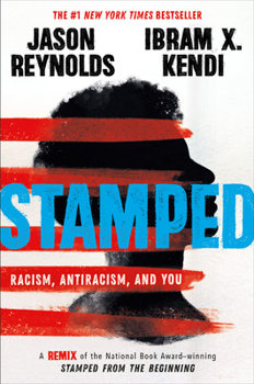 Hardcover Stamped: Racism, Antiracism, and You: A Remix of the National Book Award-Winning Stamped from the Beginning Book