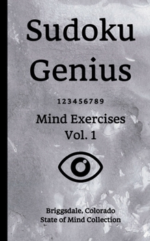 Paperback Sudoku Genius Mind Exercises Volume 1: Briggsdale, Colorado State of Mind Collection Book