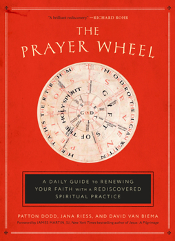 Hardcover The Prayer Wheel: A Daily Guide to Renewing Your Faith with a Rediscovered Spiritual Practice Book