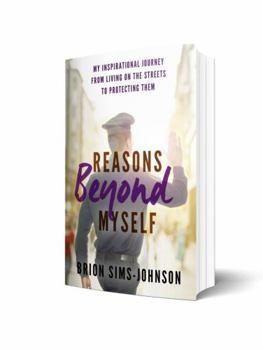 Paperback Reasons Beyond Myself: My Inspirational Journey from Living on the Street to Protecting Them Book