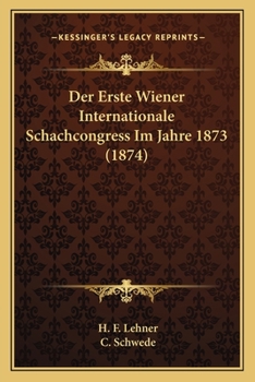 Paperback Der Erste Wiener Internationale Schachcongress Im Jahre 1873 (1874) [German] Book
