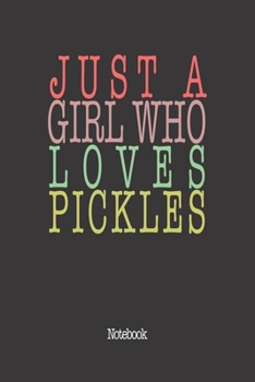 Paperback Just A Girl Who Loves Pickles.: Notebook Book