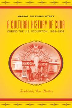 Paperback A Cultural History of Cuba during the U.S. Occupation, 1898-1902 Book