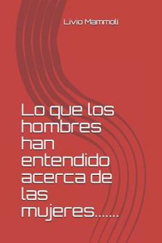 Paperback Lo que los hombres han entendido acerca de las mujeres....... [Spanish] Book