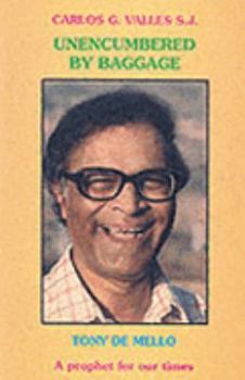 Paperback Unencumbered by Baggage: An Intimate Biography of Anthony De Mello Book