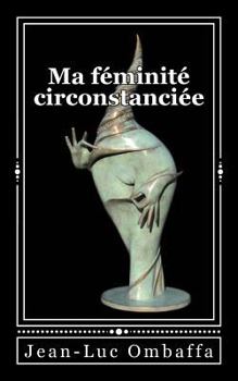Paperback Ma féminité circonstanciée [French] Book