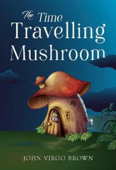 Paperback The Time Travelling Mushroom Book