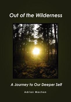 Paperback Out of the Wilderness: A Journey to Our Deeper Self Book