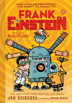 Frank Einstein and the BrainTurbo (Frank Einstein series #3): Book Three - Book #3 of the Frank Einstein