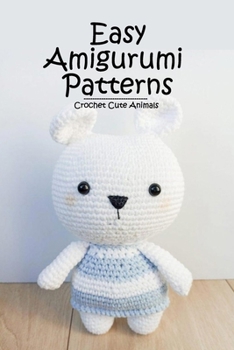 Paperback Easy Amigurumi Patterns: Crochet Cute Animals: Crochet for Beginners Book