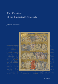 Hardcover The Creation of the Illustrated Octateuch Book