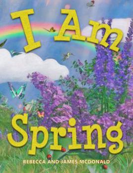 Paperback I Am Spring: A Book About Spring for Kids (I Am Learning: Educational Series for Kids) Book