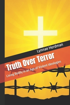 Paperback Truth Over Terror: Living Boldly in an Age of Violent Ideologies Book