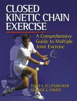 Hardcover Closed Kinetic Chain Exercise: A Comprehensive Guide to Multiple Joint Exercises Book
