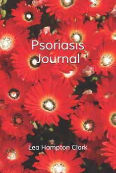 Psoriasis Journal: Living With Psoriasis Symptoms Treatments, Personal Health Care Diary, Skin Disease Management Notebook, Red Daisy Flowers Journal